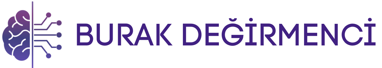 Burak Değirmenci | Teknoloji, Yapay Zeka ve Dijital İşler