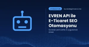 EVREN API ile E-Ticaret SEO Otomasyonu: 4 Uygulamalı Örnek