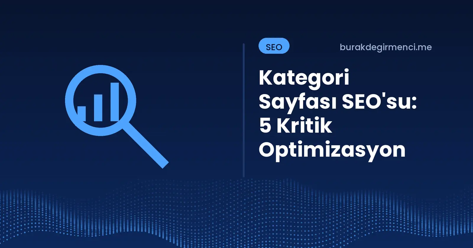 E-ticaret kategori sayfası SEO'su yazısının kapağı: 5 kritik optimizasyon